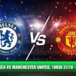 Nhận Định Chelsea Vs Manchester United, 19h30 31/10 - Ngoại Hạng Anh