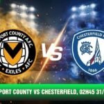 Nhận Định Newport County Vs Chesterfield, 02h45 31/10 - League Two