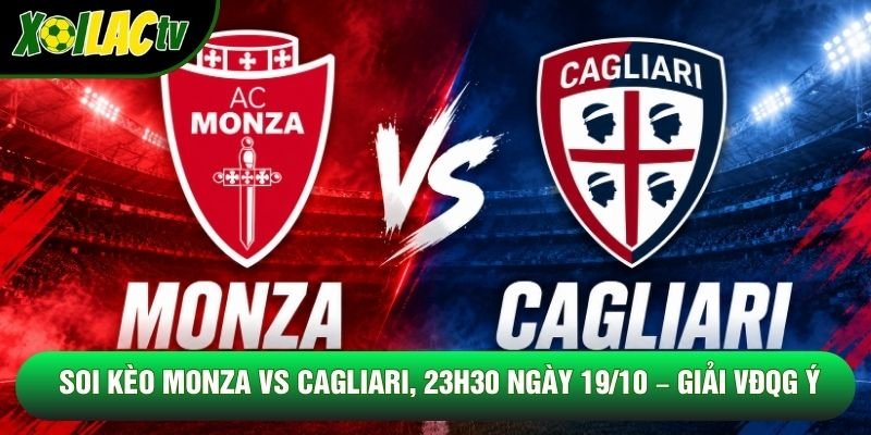 Soi Kèo Monza Vs Cagliari, 23h30 Ngày 19/10 – Giải VĐQG Ý