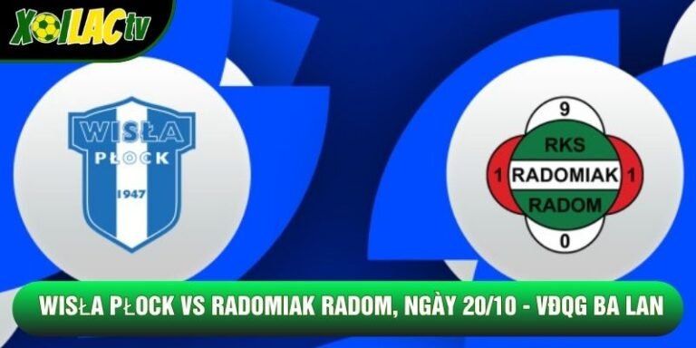 Soi Kèo Wisła Płock VS Radomiak Radom, Ngày 20/10 - Ekstraklasa 2026